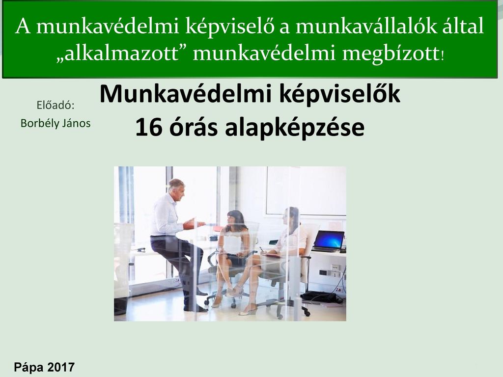 Munkavédelmi képviselők 16 órás alapképzése ppt letölteni